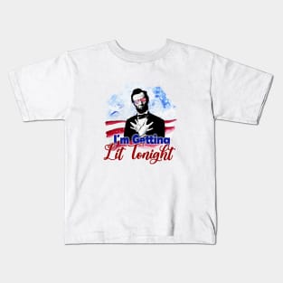 Patriotic I'm Getting Lit Tonight Abe Lincoln Kids T-Shirt